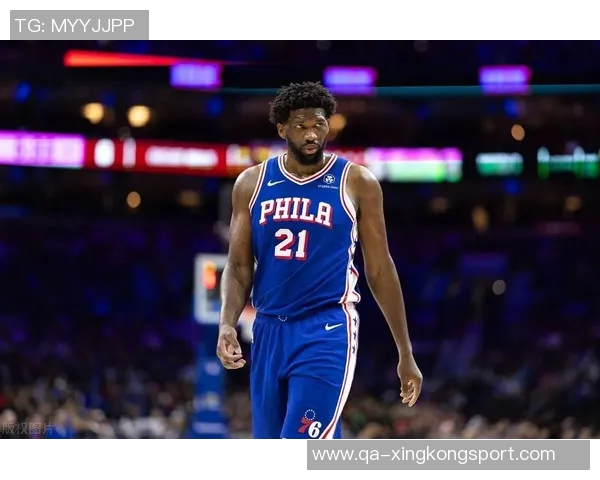 恩比德夏季训练付出巨大努力纳斯赞其状态达到新高度